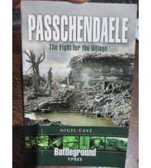 Passchendaele The Fight for the Village Battleground Series