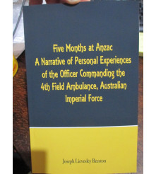 Five Months at Anzac, by Beeston﻿ 4th Field Ambulance