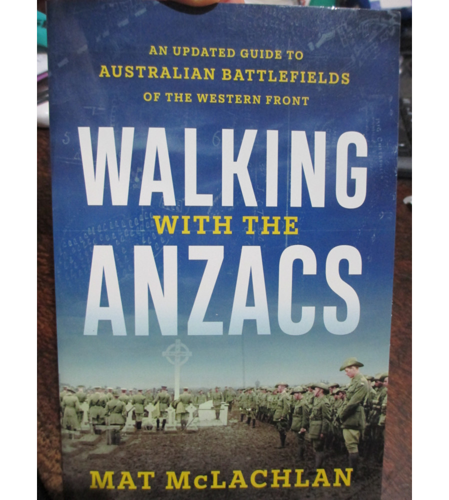 Walking with the ANZACS Australian Vistors Guide Battllefields Western Front