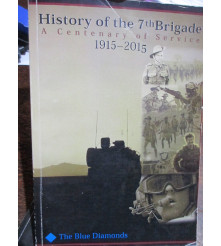 HISTORY OF THE 7th BRIGADE 1915 -2015 by D Belham