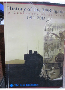 HISTORY OF THE 7th BRIGADE 1915 -2015 by D Belham