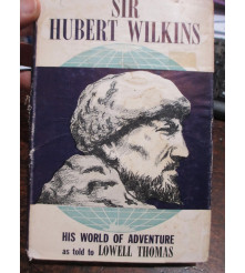 Sir Hubert Wilkins His...