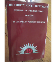 THIRTY-NINTH The History of the 39th Battalion Australian Imperial Force'
compiled by Lieut. Col A T Paterson DSO MC.