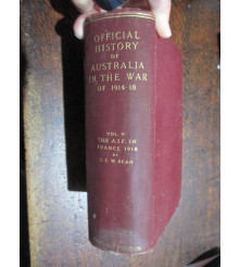 Official History Of Australia 1914-18 Volume V The AIF in France Dec 1917 to May 1918 ' by CEW Bean