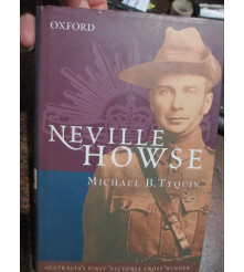 Neville Howse Australia's First Victoria Cross M B Tyquin Oxford