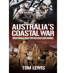 Australia’s Coastal War
When World War Two Reached Our Shores