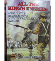 All the King's Enemies A History 2/ 5th Australian Battalion AIF WW2