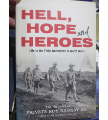 Hell, Hope and Heroes - Life in the Australian 3rd Field Ambulance AIF in WW1