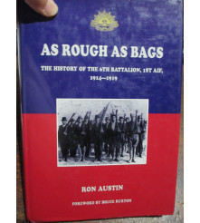 6th BATTALION AIF HISTORY WW1 AS ROUGH AS BAGS Austen