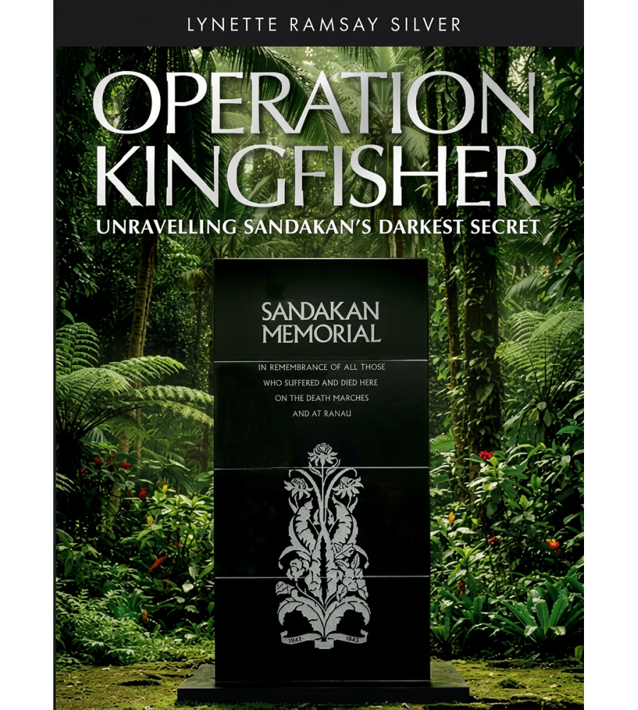 Operation Kingfisher Unravelling Sandakan’s Darkest Secret