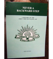 Never A Backward Step A History of the 33rd Battalion AIF 