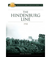 The Hindenburg Line 1918 Australian Army Campaign Series No 26