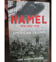 Hamel 4th July 1918 The Australian & American Victory
