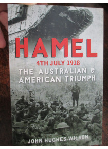 Hamel 4th July 1918 The Australian & American Victory