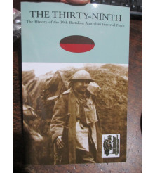 THIRTY-NINTH The History of the 39th Battalion Australian Imperial Force